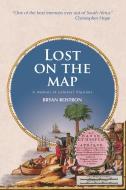 Lost on the Map: A Memoir of Colonial Illusions di Bryan Rostron edito da BOOKSTORM