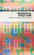 Residential Child Care di Graham Connelly, Ian Milligan edito da Dunedin Academic Press