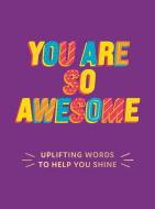 YOU ARE SO AWESOME di SUMMERSDALE PUBLISHE edito da SUMMERSDALE