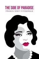 The Side of Paradise di Francis Scott Fitzgerald edito da Barclays Public Books