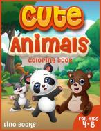 Cute Animals Coloring book for kids 4-8 di Lillo Books edito da Andromeda Publishing LTD