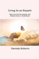 Living As an Empath di Gwenda Roberts edito da Tilly M Hunt