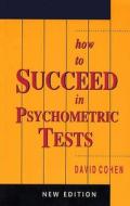 How to Succeed in Psychometric Tests (Revised) di David Cohen edito da SPCK Publishing