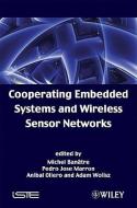 Cooperating Embedded Systems and Wireless Sensor Networks di Michel Banatre edito da ISTE Ltd.