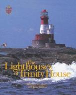 The Lighthouses Of Trinity House di Richard Woodman, Jane Wilson edito da Bloomsbury Publishing Plc