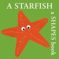 A Starfish: A Shapes Book edito da Boxer Books