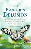 The Evolution Delusion di Daurie Laurence edito da Choir Press