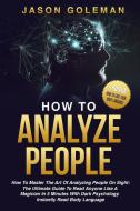How To Analyze People di Jason Goleman edito da The art of freedom LTD
