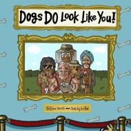 Dogs DO Look Like You! di Victoria Smith edito da Bongtreebooks