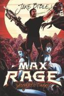 Max Rage: Intergalactic Badass! di Jake Bible edito da SEVERED PR