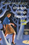 Stranger Things Happen: Stories di Kelly Link edito da SMALL BEER PR