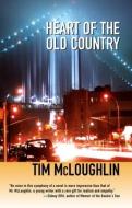 Heart of the Old Country di Tim McLoughlin edito da AKASHIC BOOKS
