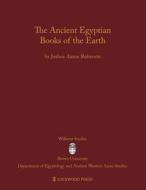 Ancient Egyptian Books of the Earth di Joshua Aaron Roberson edito da University of Exeter Press