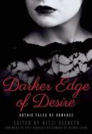 Darker Edge of Desire: Gothic Tales of Romance di Mitzi Szereto, Kate Douglas edito da TEMPTED ROMANCE
