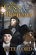Mr. Gunn and Dr. Bohemia di Pete Ford edito da Xchyler Publishing