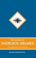 The Legend of Sherlock Holmes: Selected Tales of His Adventures After Moriarty di Arthur Conan Doyle edito da LANTERNFISH PR