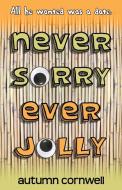 Never Sorry Ever Jolly di Autumn Cornwell edito da Farmhand International, Inc