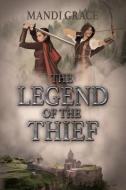 The Legend of the Thief di Mandi Grace edito da LIGHTNING SOURCE INC