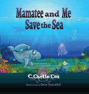 MAMATEE AND ME SAVE THE SEA di C.CHELLE COX edito da LIGHTNING SOURCE UK LTD