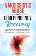 Narcissistic Abuse and Codependency Recovery di Linda Hill edito da Peak Publish LLC