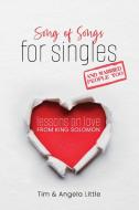Song of Songs for Singles, and Married People Too di Tim Little, Angela Little edito da FAITH PUBN