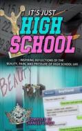 Ijhs: It's Just High School: Inspiring Reflections of the Beauty, Pain, and Pressure of High School Life di Delisa New Williams edito da Createspace Independent Publishing Platform