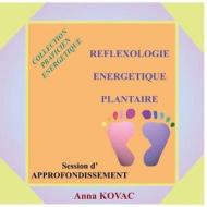 Reflexology Energetique Plantaire Approfondissement di Anna Kovac edito da Createspace Independent Publishing Platform