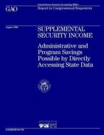 Hehs-96-163 Supplemental Security Income: Administrative and Program Savings Possible by Directly Accessing State Data di United States General Acco Office (Gao) edito da Createspace Independent Publishing Platform