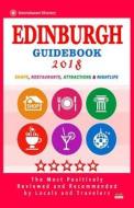 Edinburgh Guidebook 2018: Shops, Restaurants, Entertainment and Nightlife in Edinburgh (City Guidebook 2018) di John K. Isherwood edito da Createspace Independent Publishing Platform