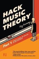Hack Music Theory, Part 1: Learn Scales & Chords in 30 Minutes di Ray Harmony edito da LIGHTNING SOURCE INC