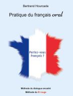 Pratique de français oral di Bertrand Hourcade edito da Books on Demand