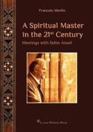 A Spiritual Master In The 21st Century di Francois Merlin edito da Sagesse Et Modernite