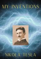 My Inventions: The Autobiography of Nikola Tesla di Nikola Tesla edito da LIGHTNING SOURCE INC