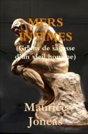 Mers Intimes(grains de Sagesse d'Un Vieil Homme) di Maurice Joncas edito da Les Editions de l'Anse