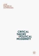Critical Theory and Political Modernity di José Maurício Domingues edito da Springer-Verlag GmbH