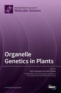 Organelle Genetics in Plants edito da MDPI AG