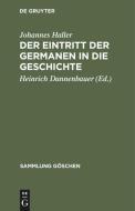 Der Eintritt der Germanen in die Geschichte di Johannes Haller edito da De Gruyter