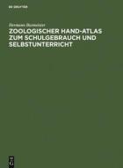 Zoologischer Hand-Atlas zum Schulgebrauch und Selbstunterricht di Hermann Burmeister edito da De Gruyter