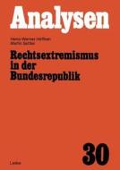 Rechtsextremismus in der Bundesrepublik di Heinz-Werner Höffken, Martin Sattler edito da VS Verlag für Sozialwissenschaften