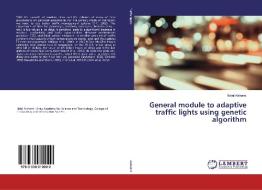 General module to adaptive traffic lights using genetic algorithm di Belal Alshami edito da LAP Lambert Academic Publishing