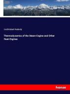 Thermodynamics of the Steam-Engine and Other Heat-Engines di Cecil Hobart Peabody edito da hansebooks