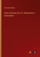 Kunst und Kultur des 18. Jahrhunderts in Deutschland di Hermann Schmitz edito da Outlook Verlag