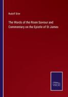 The Words of the Risen Saviour and Commentary on the Epistle of St James di Rudolf Stier edito da Salzwasser-Verlag