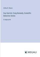 Guy Garrick; Craig Kennedy, Scientific Detective Series di Arthur B. Reeve edito da Megali Verlag