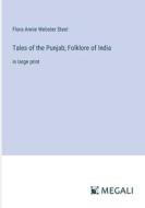 Tales of the Punjab; Folklore of India di Flora Annie Webster Steel edito da Megali Verlag
