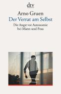 Der Verrat am Selbst di Arno Gruen edito da dtv Verlagsgesellschaft