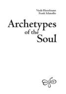 Archetypes of the Soul di Varda Hasselmann, Frank Schmolke edito da Verlagsgruppe Random House