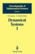 Dynamical Systems I di D. V. Anosov, S. Kh. Aranson, V. I. Arnold, I. U. Bronshtein, V. Z. Grines, Yu. S. Ilyashenko edito da Springer Berlin Heidelberg