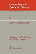 Translating Relational Queries into Iterative Programs di Johann C. Freytag edito da Springer Berlin Heidelberg
