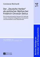 Der «Deutsche Herbst» als politischer Mythos bei Friedrich Christian Delius di Constanze Reichardt edito da Lang, Peter GmbH